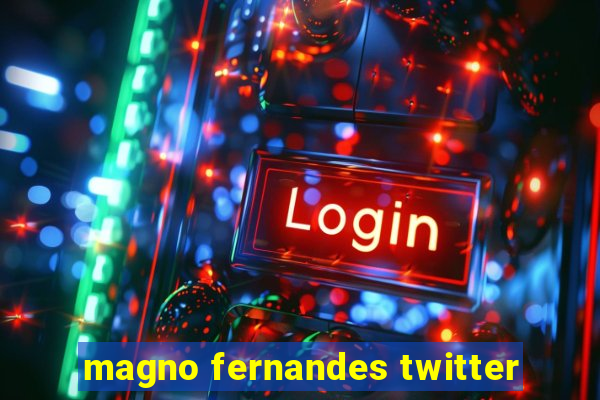 magno fernandes twitter